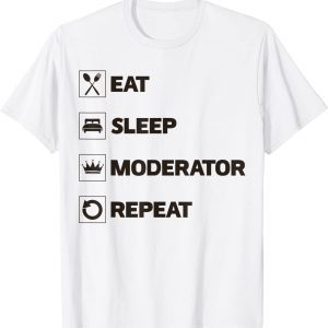 Eat Sleep Moderator Repeat T-Shirt