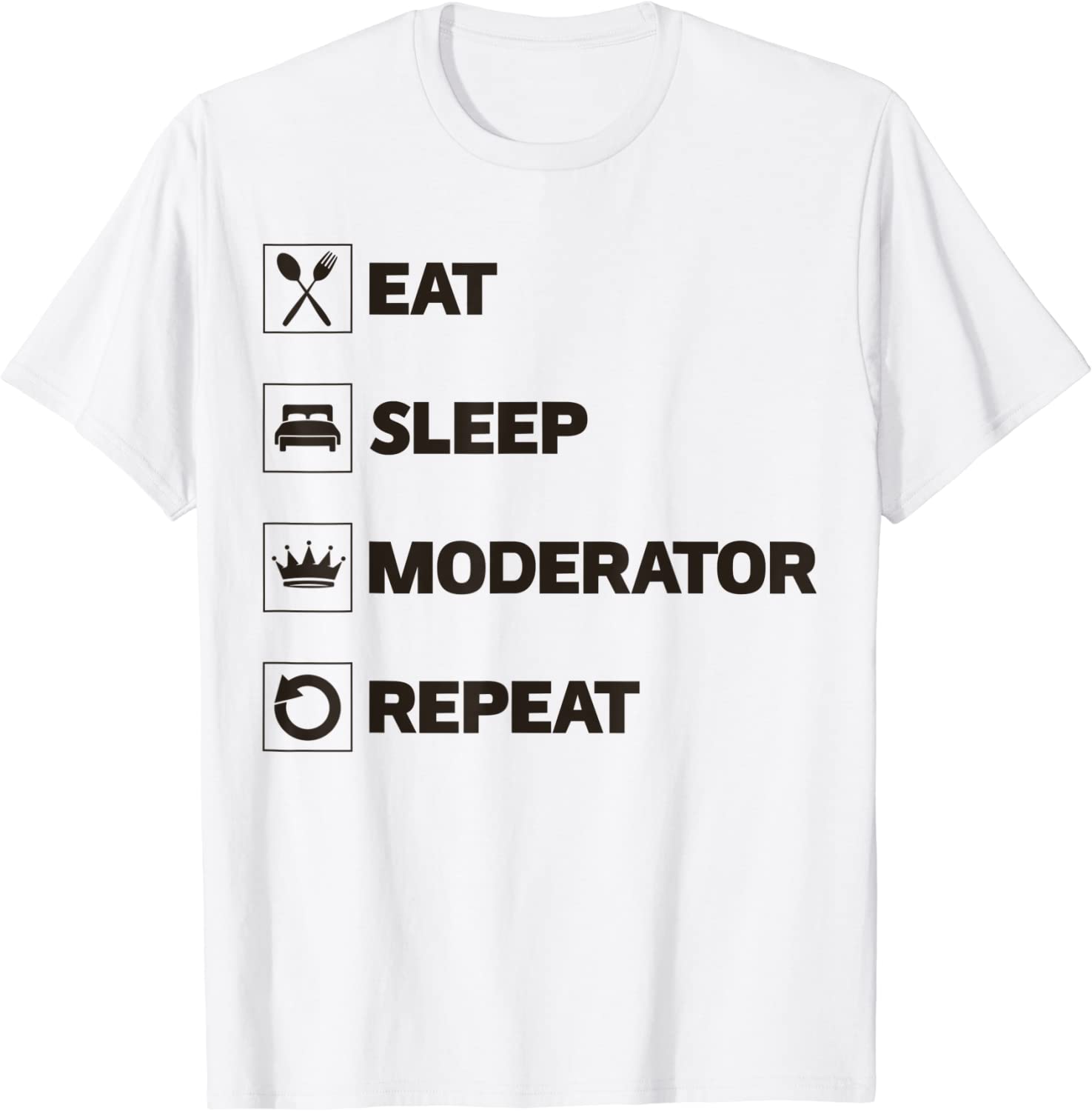 Eat Sleep Moderator Repeat T-Shirt