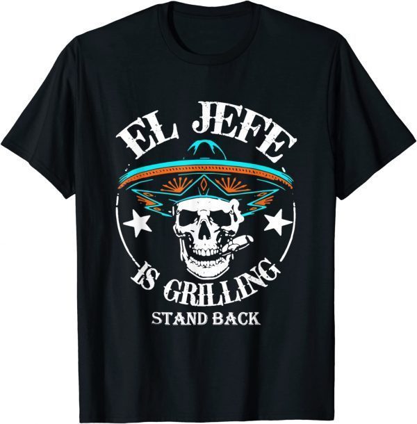 El Jefe Grilling Stand Back Funny Mexican Dad Playera Classic Shirt