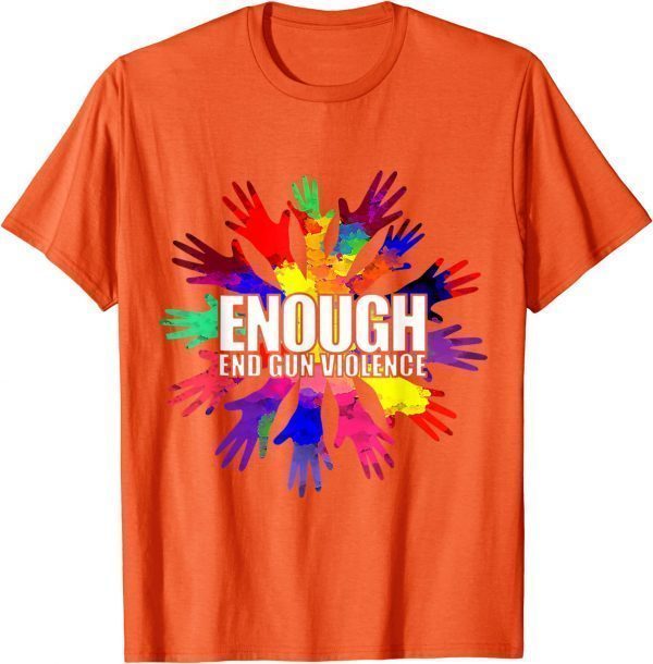 Enough End Gun Violence Awareness Day Wear Orange Uvalde Texas Classic Shirt