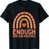 Enough End Gun Violence Protect Children Not Guns Wear Orang 2022 Shirt