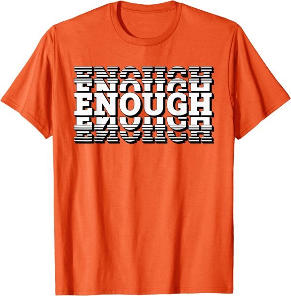 Enough End Gun Violence Wear Orange Uvalde 2022 T-Shirt