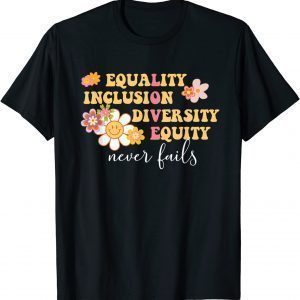 Equality, Inclusion, Diversity, Equity Love Never Fails Classic Shirt