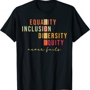Equality Inclusion Diversity Equity Love Never Fails Teacher 2022 Shirt
