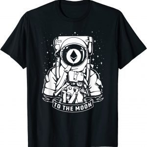 Ethereum To The Moon, Crypto Astronaut 2022 Shirt