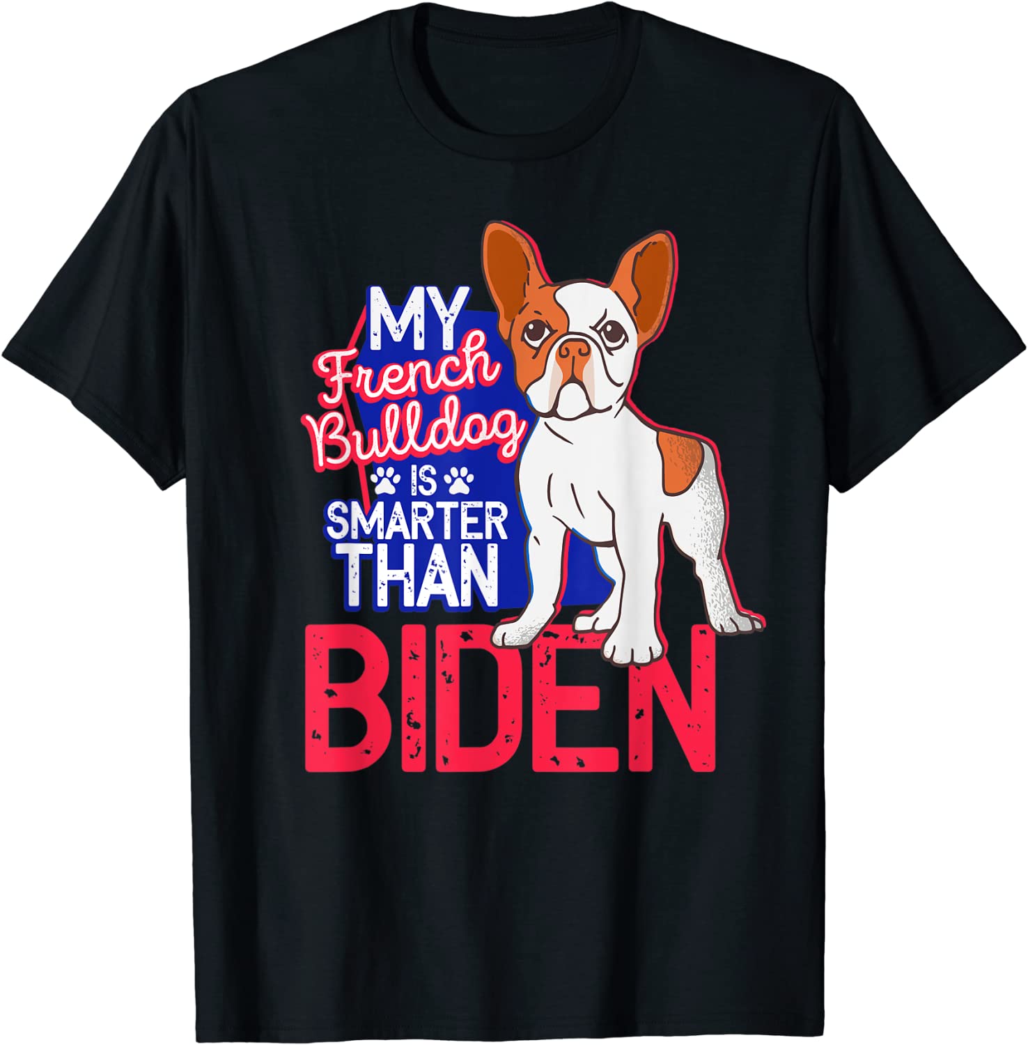 FRENCH BULLDOG My Dog Is Smarter Than Your President Biden 2022 Shirt