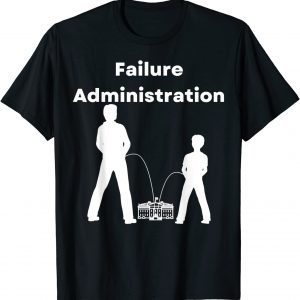Failure Administration, Joe Biden Is A Total Failure Politic 2022 Shirt