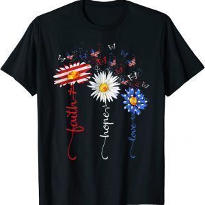 Faith Hope Love Butterfly Daisy Christians God 4th Of July 2022 Shirt