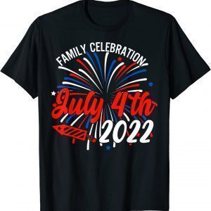 Family Celebration July 4th 2022 Classic Shirt
