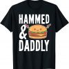 Father's Day Hammed And Daddly Burger Lovers Daddy Dad 2022 Shirt