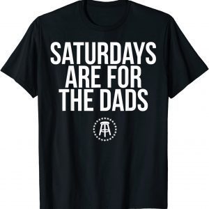 Fathers Day New Dad Saturdays Are For The Dads 2022 Shirt