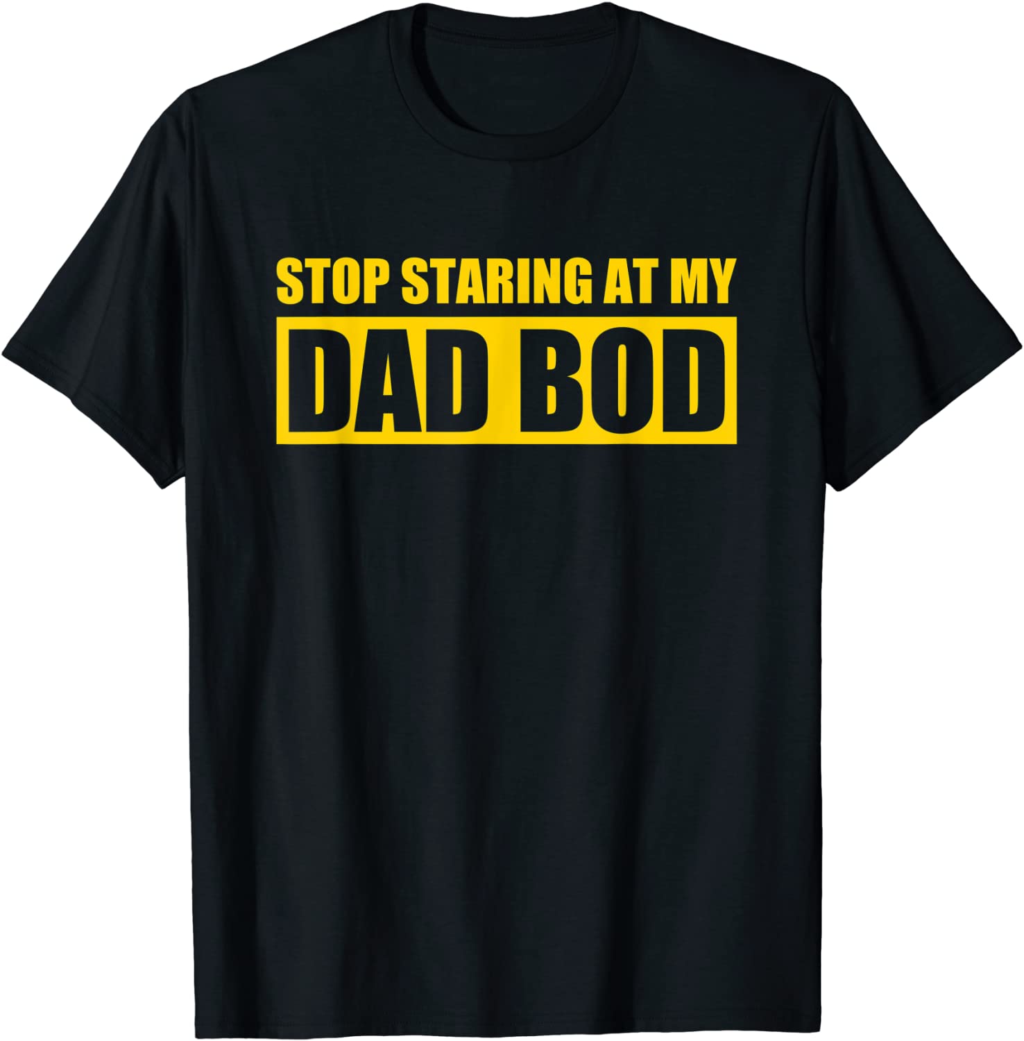 Father's Day Stop Staring At My Dad Bod 2022 Shirt