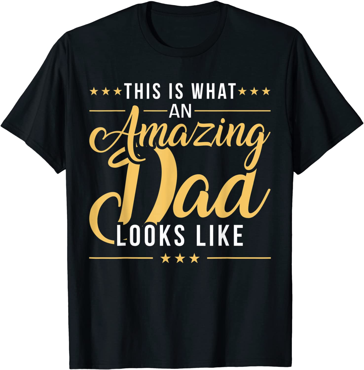 Fathers Day This is What an Amazing Dad Looks Like Classic Shirt