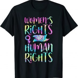 Feminist Women's Rights Are Human Rights Tie Dye Classic Shirt