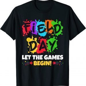 Field Day 2022 Let The Games BField Day 2022 Let The Games Begin 2022 Shirtegin 2022 Shirt