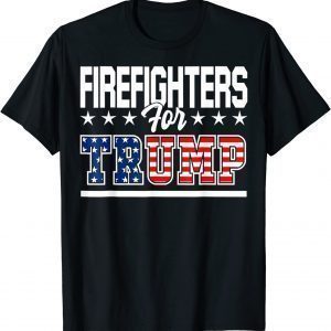 Firefighters For Trump July 4th Pro Trump Republican Fireman 2022 Shirt