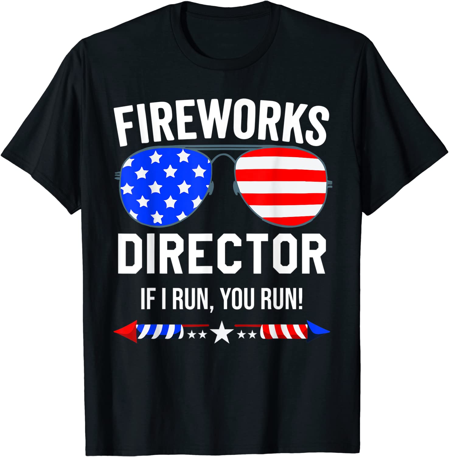 Fireworks Director ,Fireworks Director If I Run You Run 2022 Shirt Fireworks Director ,Fireworks Director If I Run You Run 2022 Shirt