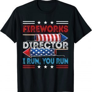 Fireworks Director If I Run You Run 4th July Classic Shirt