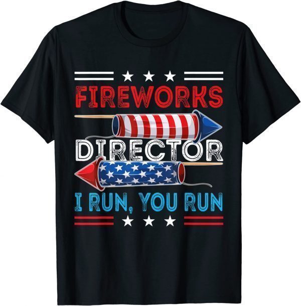 Fireworks Director If I Run You Run 4th July Classic Shirt