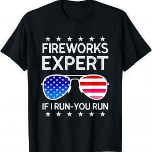 Fireworks Expert If I Run You Run American Flag Sunglasses 2022 Shirt