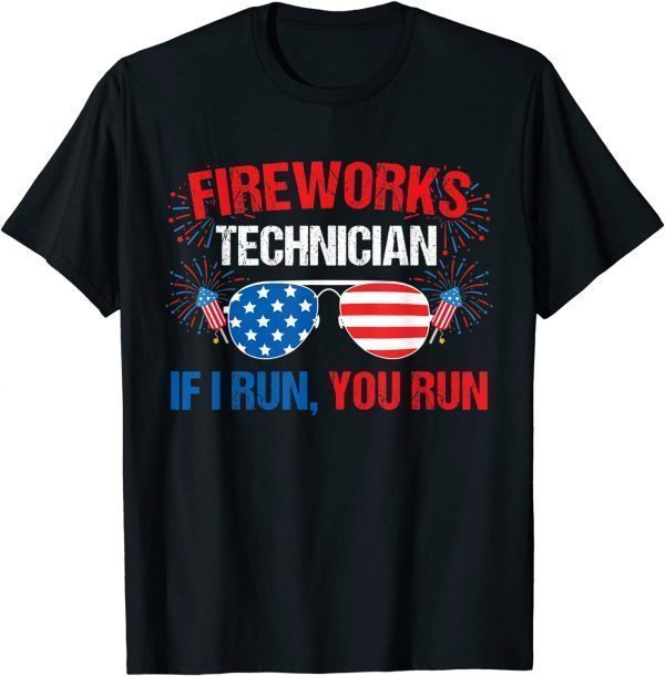 Fireworks Technician If I run you run Fourth of July Classic Shirt