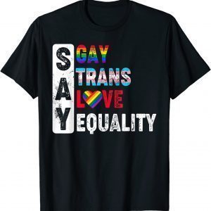 Florida Gay Say Gay Say Trans Stay Proud LGBTQ Gay Rights 2022 Shirt