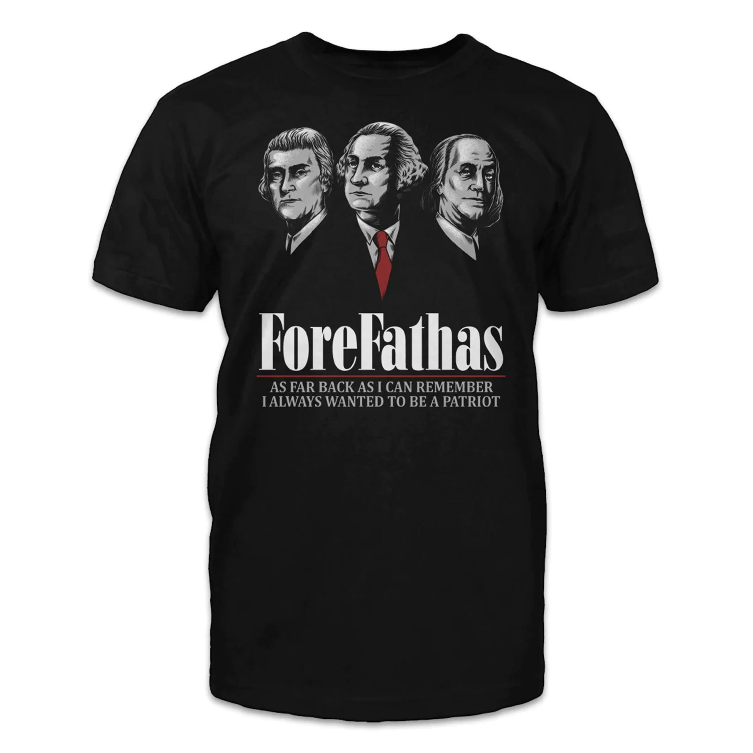 ForeFathas - As far back as I can remember, I always wanted to be a patriot Classic Shirt