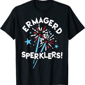 Fourth Of July Ermahgerd, Ermahgerd Sperklers! 2022 Shirt