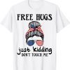 Free Hug Just Kidding Don't Touch Me T-Shirt