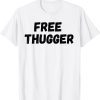 Free Thugger 2022 Shirt
