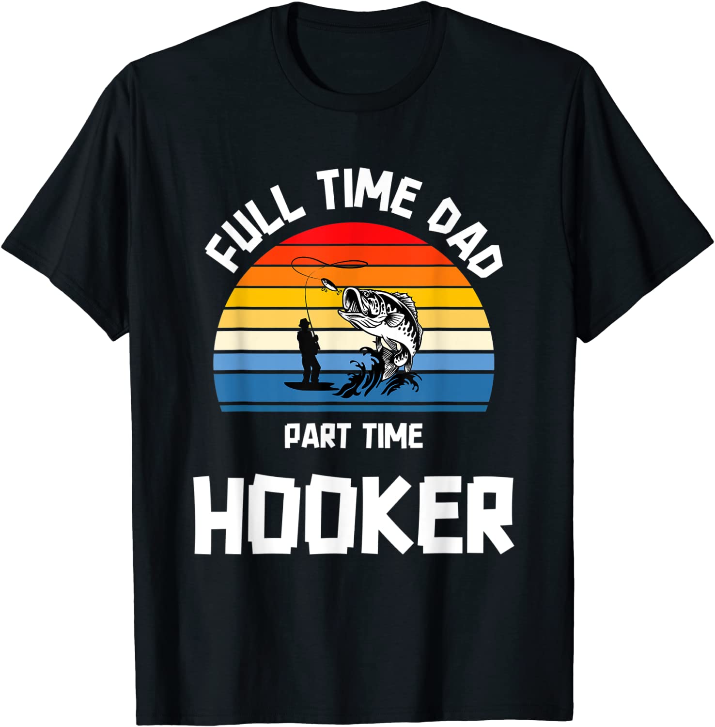 Full time Dad Part time Hooker 2022 Shirt