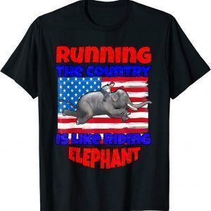 Funny Biden Running The Country Is Like Riding Elephant 2022 Shirt