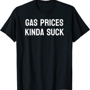 Gas Prices Suck Minimalist Sarcastic American Economy 2022 Shirt