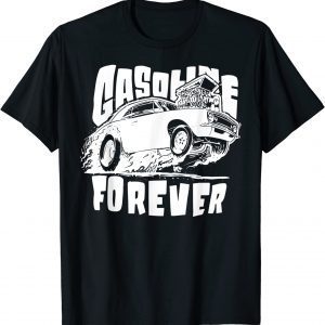Gasoline Forever Gas Cars Tees 2022 Shirt