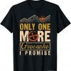 Geocaching Only One More Geocache I Promise, Geocacher 2022 Shirt
