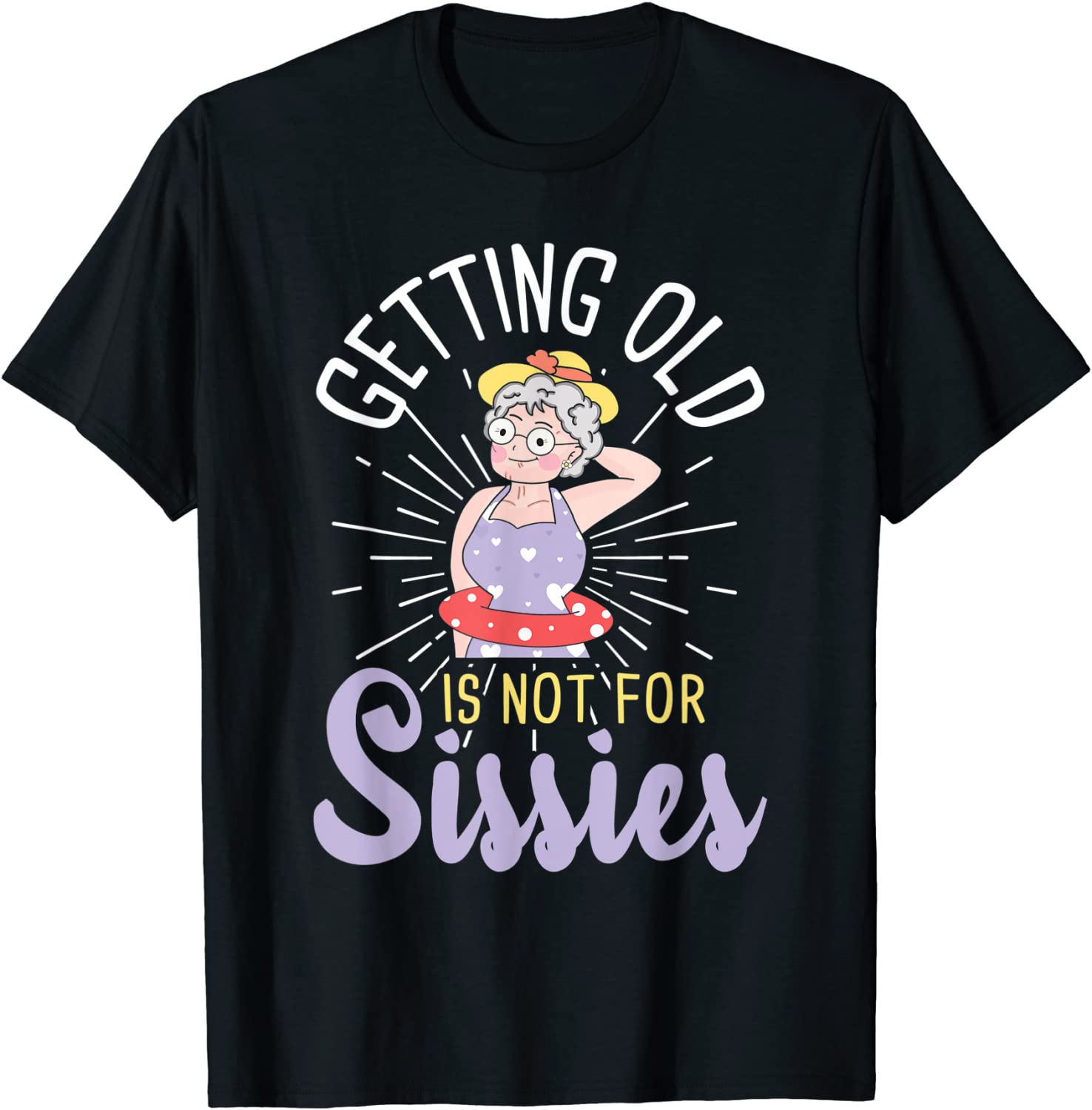 Getting Old Is Not For Sissies - Oldies Senior Citizen Aging 2022 Shirt