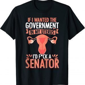 Government In My Uterus Feminist Reproductive Women Rights 2022 Shirt