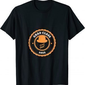 Grad Class 2022 Proud Dad! Limited Shirt
