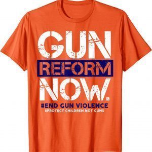 Gun Reform Now Enough End Gun Violence Awareness Wear Orange Classic Shirt