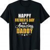 Happy Fathers Day For My Amazing Daddy From Son Daughter Classic T-Shirt