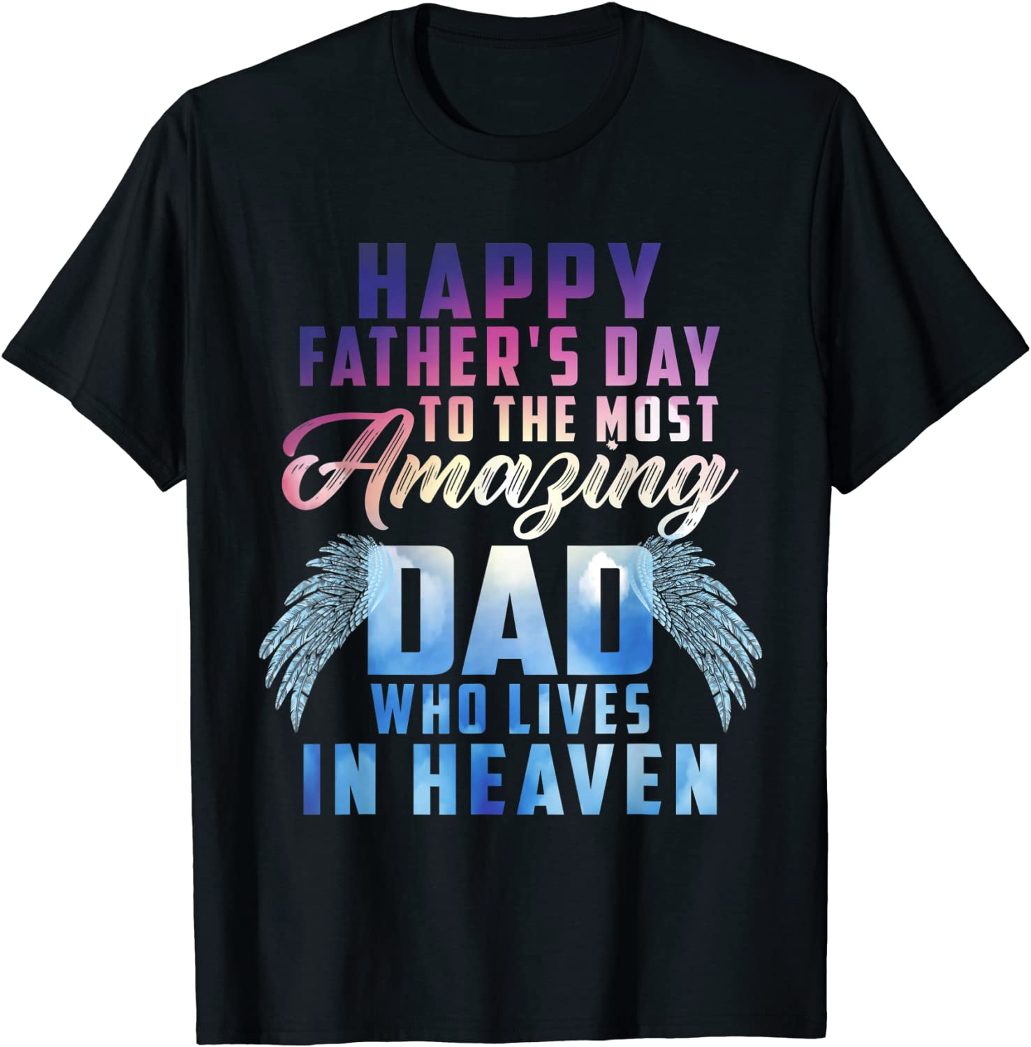 Happy Father's Day To The Most Amazing Dad In Heaven 2022 Shirt