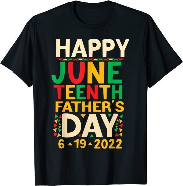 Happy Juneteenth Father's Day 202Happy Juneteenth Father's Day 2022 Limited Shirt2 Limited Shirt