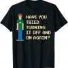 Have you tried turning it off and on again 2022 Shirt