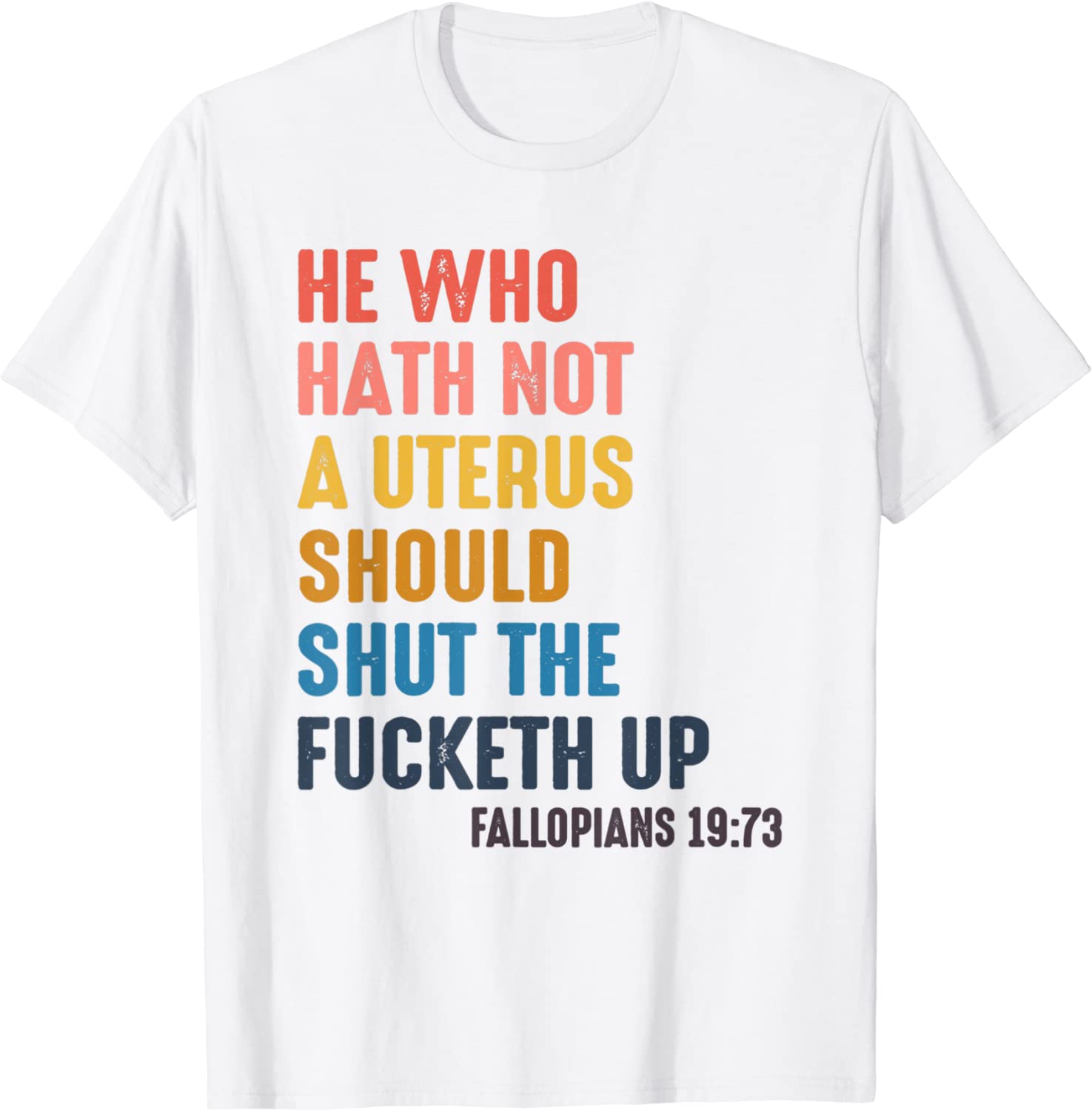 He Who Hath No Uterus Should Shut The Fucketh Up 2022 Shirt