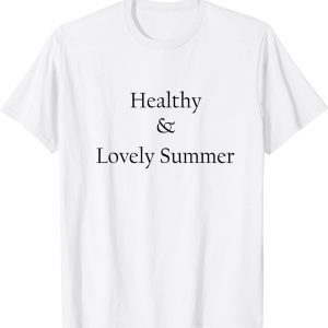 Healthy & Lovely Summer T-Shirt