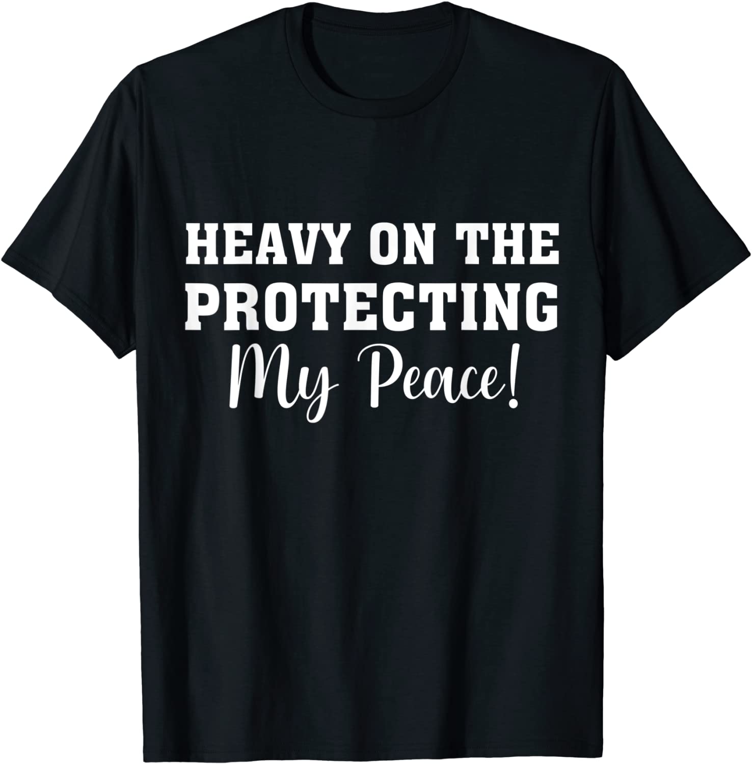 Heavy On The Protecting My Peace 2022 Shirt