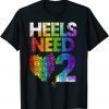 Heels Need Love 2 Pride Variant 2022 Shirt