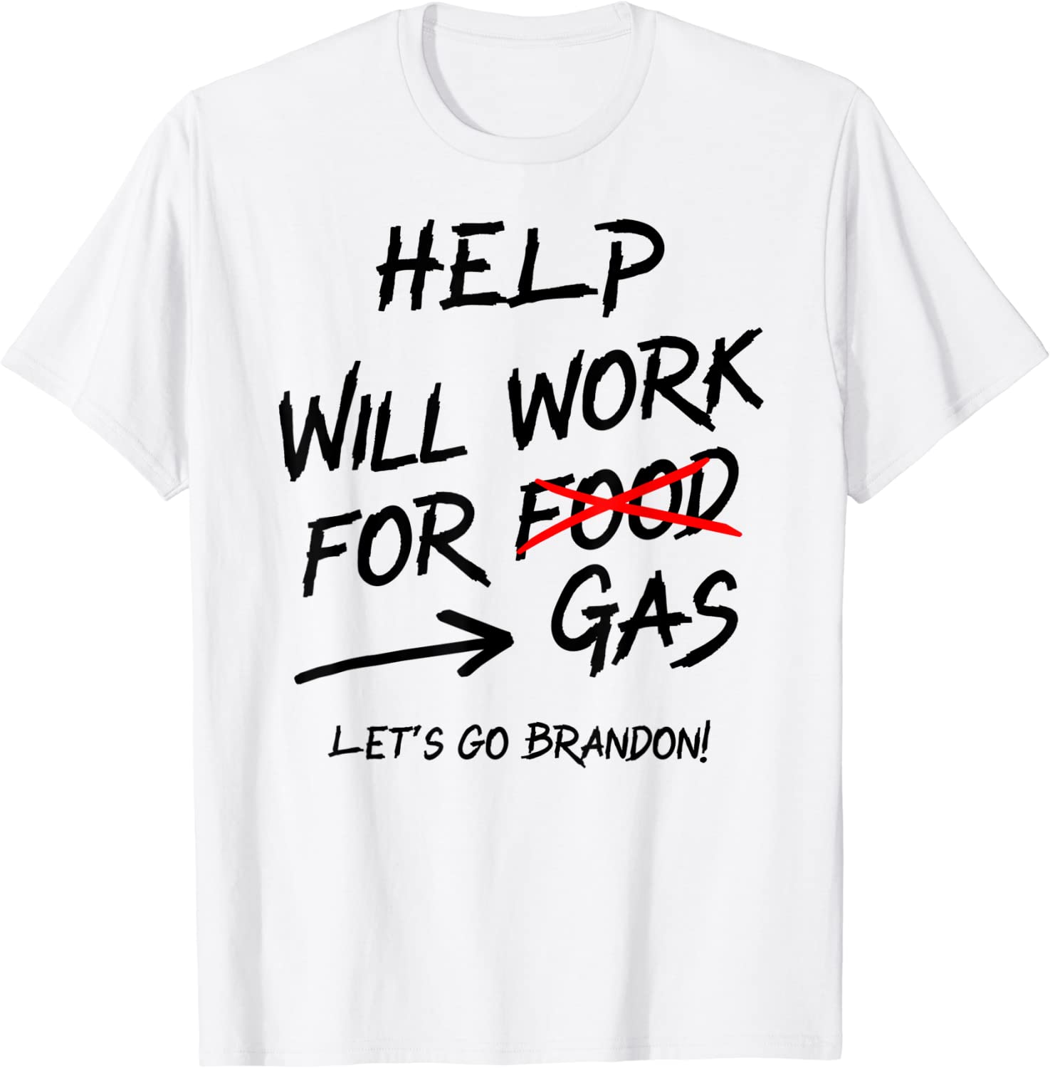 Help Will Work For Gas Lets Go Brandon Bidenflation 2022 Shirt