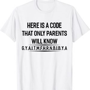 Here Is A Code That Only Parents Will Know 2022 Shirt