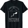 Here's A Really Old Picture Of Me T-Shirt